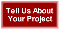 Tell Us About Your Project